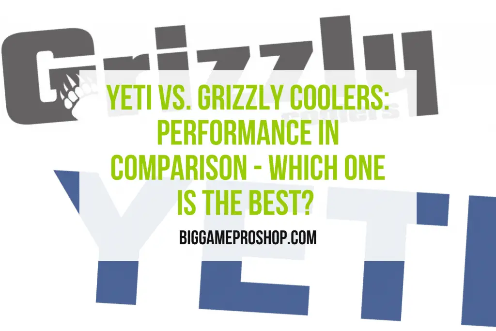 Yeti VS. Grizzly Coolers